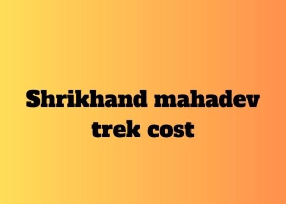 Shrikhand mahadev trek cost
